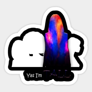 yas I'm TALL Sticker